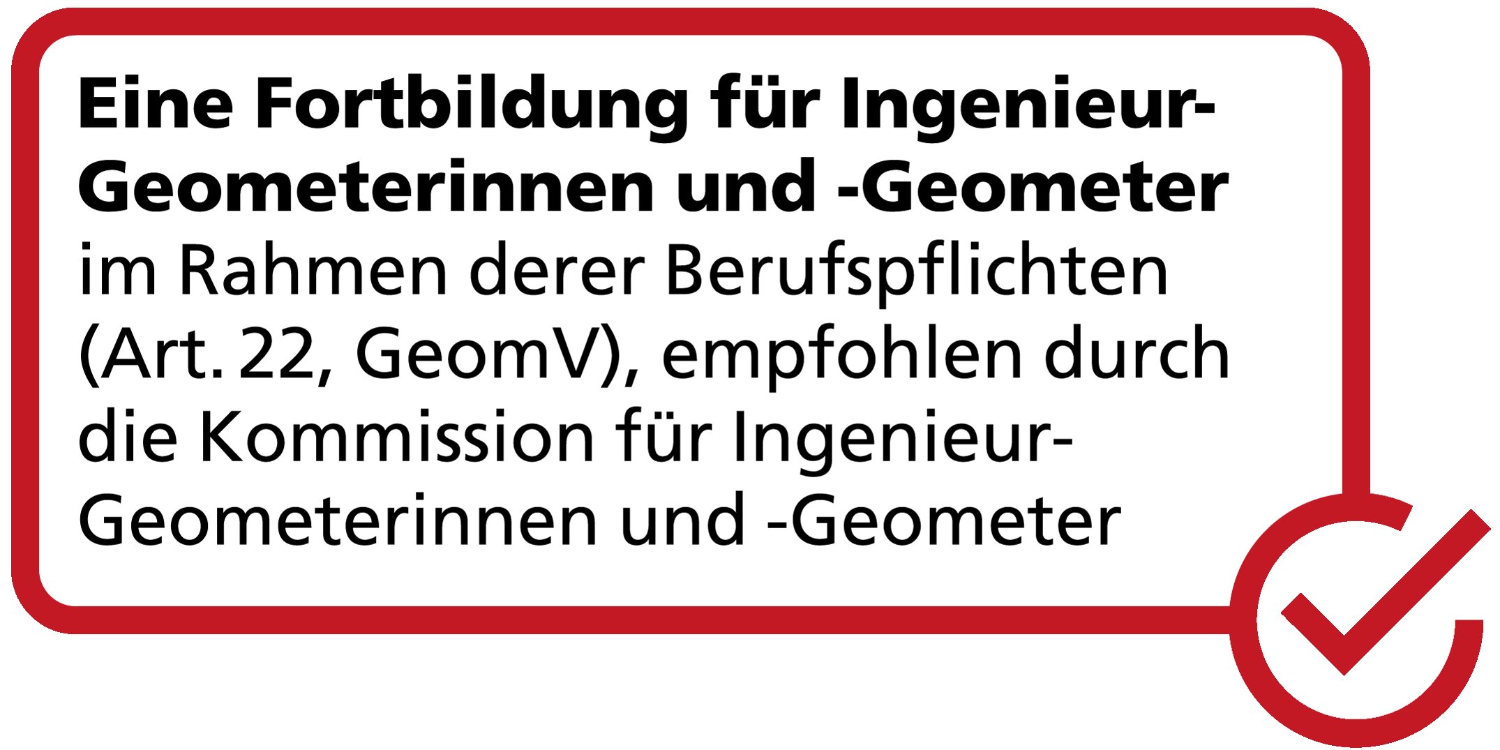 Eine Fortbildung für Ingenieur-Geometerinnen und -Geometer im Rahmen der Berufspflichten gemäss Artikel 22, GeomV